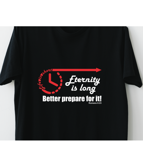 Life is short, eternity is long  T-shirt